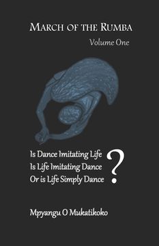 portada March of the Rumba: Is Dance Imitating Life? Is LIfe Imitating Dance? Or is Life Simply Dance? (in English)