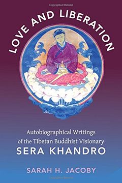 portada Love and Liberation: Autobiographical Writings of the Tibetan Buddhist Visionary Sera Khandro (en Inglés)