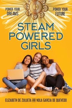 portada STEAM Powered Girls: Power Your Dreams, Power Your Future! (en Inglés)