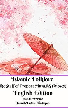 portada Islamic Folklore the Staff of Prophet Musa as (Moses) English Edition Standar Version (en Inglés)
