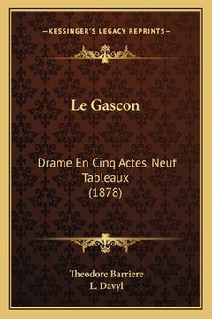portada Le Gascon: Drame En Cinq Actes, Neuf Tableaux (1878) (in French)