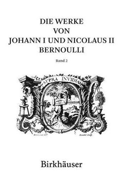 portada Die Werke von Johann i und Nicolaus ii Bernoulli: Band 2: Mathematik ii (en Inglés)