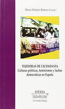 portada Tejedoras de Ciudadanía: Culturas Políticas, Feminismos y Luchas Democráticas en España: 84 (Atenea)