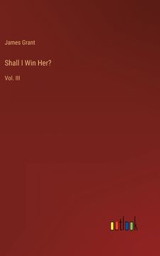 portada Shall I Win Her?: Vol. III (en Inglés)