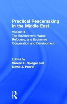 portada Practical Peacemaking in the Middle East: The Environment, Water, Refugees, and Economic Cooperation and Development (Garland Reference Library of Social Science) (in English)