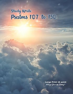 portada Study Write Psalms 107 to 150: Large Print - 16 point, King James Today(TM) (en Inglés)