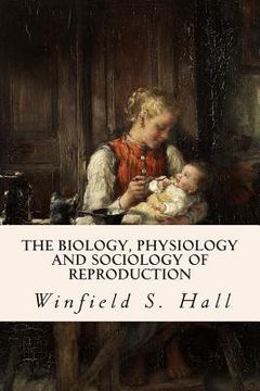 portada The Biology, Physiology and Sociology of Reproduction (en Inglés)