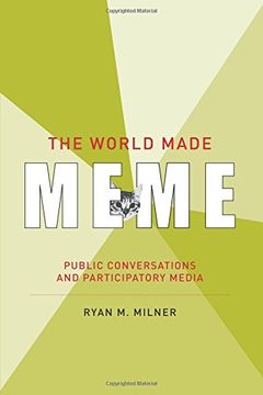 portada The World Made Meme: Public Conversations and Participatory Media (Information Society Series) (en Inglés)