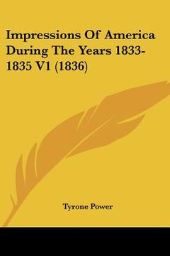 portada impressions of america during the years 1833-1835 v1 (1836) (en Inglés)