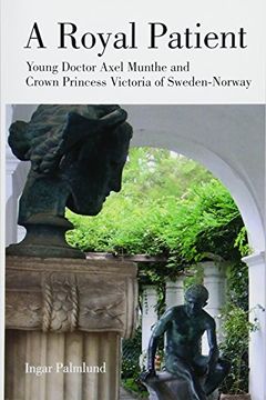 portada A Royal Patient: Young Doctor Axel Munthe and Crown Princess Victoria of Sweden-Norway