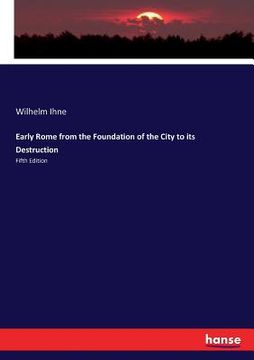 portada Early Rome from the Foundation of the City to its Destruction: Fifth Edition