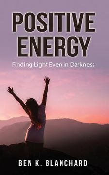 portada Positive Energy: Finding Light Even in Darkness (en Inglés)
