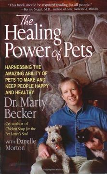 portada The Healing Power of Pets: Harnessing the Amazing Ability of Pets to Make and Keep People Happy and Healthy (en Inglés)