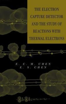 portada the electron capture detector and the study of reactions with thermal electrons (en Inglés)