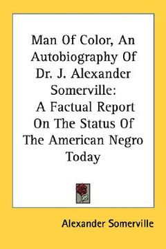 portada man of color, an autobiography of dr. j. alexander somerville: a factual report on the status of the american negro today (in English)