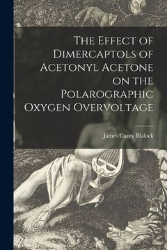 portada The Effect of Dimercaptols of Acetonyl Acetone on the Polarographic Oxygen Overvoltage (in English)