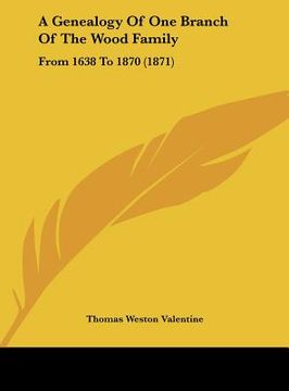 portada a genealogy of one branch of the wood family: from 1638 to 1870 (1871) (in English)