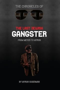 portada The Chronicles of The Last Jewish Gangster: From Meyer to Myron (en Inglés)