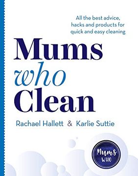 portada Mums Who Clean: All the Best Advice, Hacks and Products for Quick and Easy Cleaning