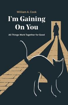 portada I'M Gaining on You: All Things Work Together for Good (en Inglés)