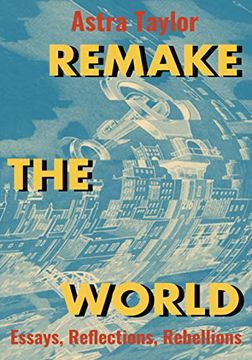 portada Remake the World: Essays, Reflections, Rebellions
