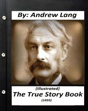 portada The True Story Book (1893) By Andrew Lang (Illustrated) (en Inglés)