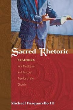 portada sacred rhetoric: preaching as a theological and pastoral practice of the church (en Inglés)