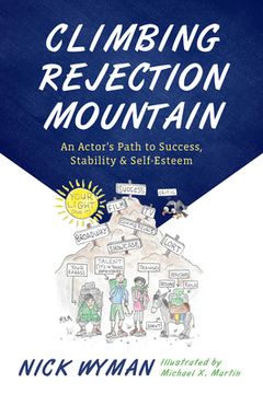 portada Climbing Rejection Mountain: An Actor's Path to Success, Stability, and Self-Esteem (en Inglés)