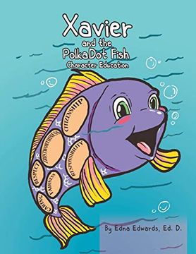 portada Xavier and the Polka-Dot Fish: Building Character Education (en Inglés)