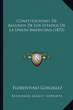 portada Constituciones de Algunos de los Estados de la Union Americana (1872)