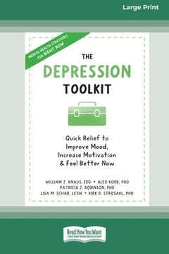 portada The Depression Toolkit: Quick Relief to Improve Mood, Increase Motivation, and Feel Better Now [Large Print 16 Pt Edition] (en Inglés)