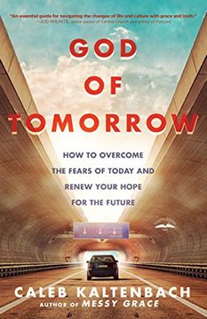 portada God of Tomorrow: How to Overcome the Fears of Today and Renew Your Hope for the Future (in English)