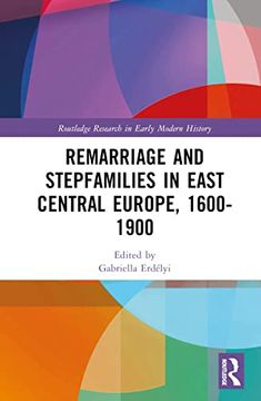 portada Remarriage and Stepfamilies in East Central Europe, 1600-1900 (Routledge Research in Early Modern History) (en Inglés)