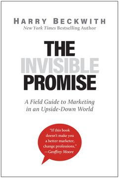 portada The Invisible Promise: A Field Guide to Marketing in an Upside-Down World (en Inglés)