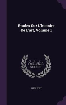portada Études Sur L'histoire De L'art, Volume 1 (en Inglés)