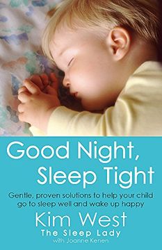 portada Good Night, Sleep Tight: Gentle, Proven Solutions to Help Your Child Sleep Well and Wake up Happy (en Inglés)