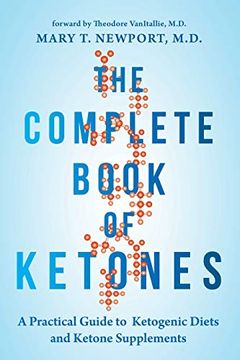portada The Complete Book of Ketones: A Practical Guide to Ketogenic Diets and Ketone Supplements (in English)