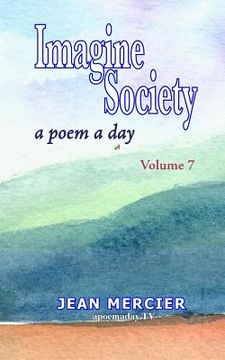 portada Imagine Society: A POEM A DAY - Volume 7: Jean Mercier's A Poem A Day Series (en Inglés)