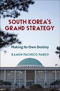 portada South Korea's Grand Strategy Making its own Destiny (en Inglés)