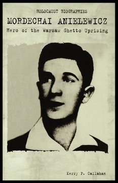 portada Mordechai Anielewicz: Hero of the Warsaw Ghetto Uprising (en Inglés)