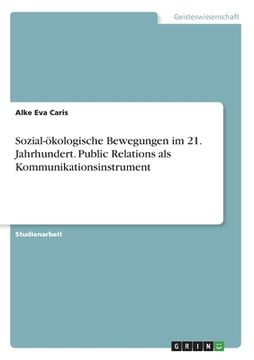 portada Sozial-ökologische Bewegungen im 21. Jahrhundert. Public Relations als Kommunikationsinstrument (in German)