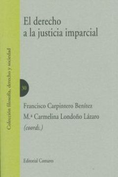 portada Derecho a la justicia imparcial, el (Filosofia, Derecho Y Socie)