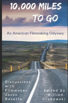 portada 10,000 Miles to Go: An American Filmmaking Odyssey (en Inglés)