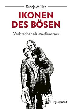 portada Ikonen des Bösen - Verbrecher als Medienstars (in German)