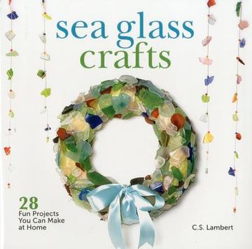 portada sea glass crafts: 28 fun projects you can make at home (en Inglés)