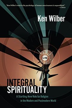 portada Integral Spirituality: A Startling new Role for Religion in the Modern and Postmodern World (in English)
