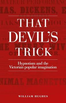 portada That Devil's Trick: Hypnotism and the Victorian Popular Imagination (in English)