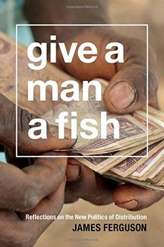 portada Give a man a Fish: Reflections on the new Politics of Distribution (The Lewis Henry Morgan Lectures) 