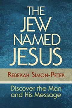 portada The jew Named Jesus: Discover the man and his Message (en Inglés)
