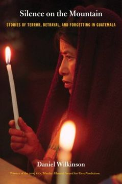 portada Silence on the Mountain: Stories of Terror, Betrayal, and Forgetting in Guatemala (American Encounters (en Inglés)